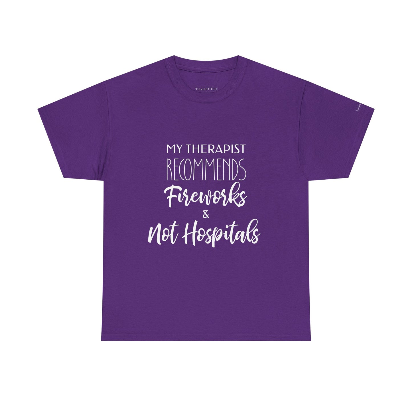 Therapist Recommends Fireworks Not Hospitals Anti-Hospital Humor Tee