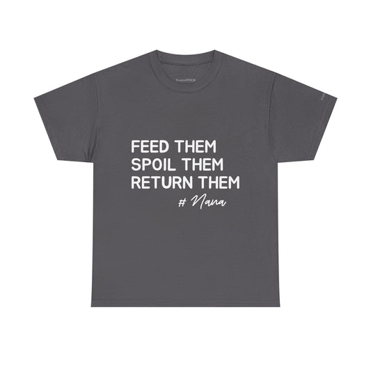 Funny Nana Shirt: Feed Them, Spoil Them, Return Them - Grandparent Gif