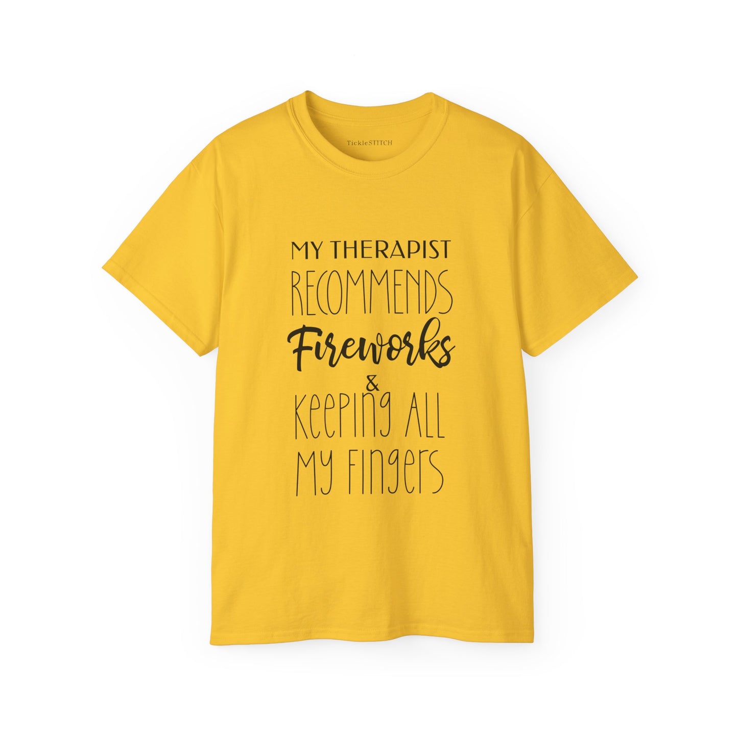 My Therapist Recommends Fireworks and Keeping All My Fingers Cotton Unisex Funny T-Shirt