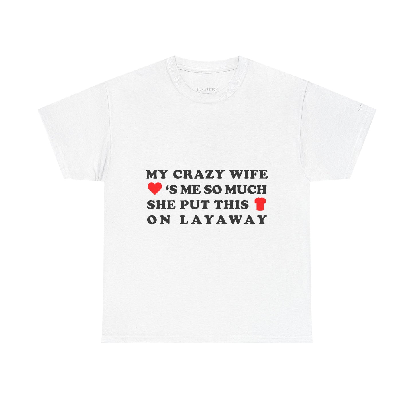 Crazy Wife Layaway Shirt: Funny Marriage Humor Husband Gift Tee