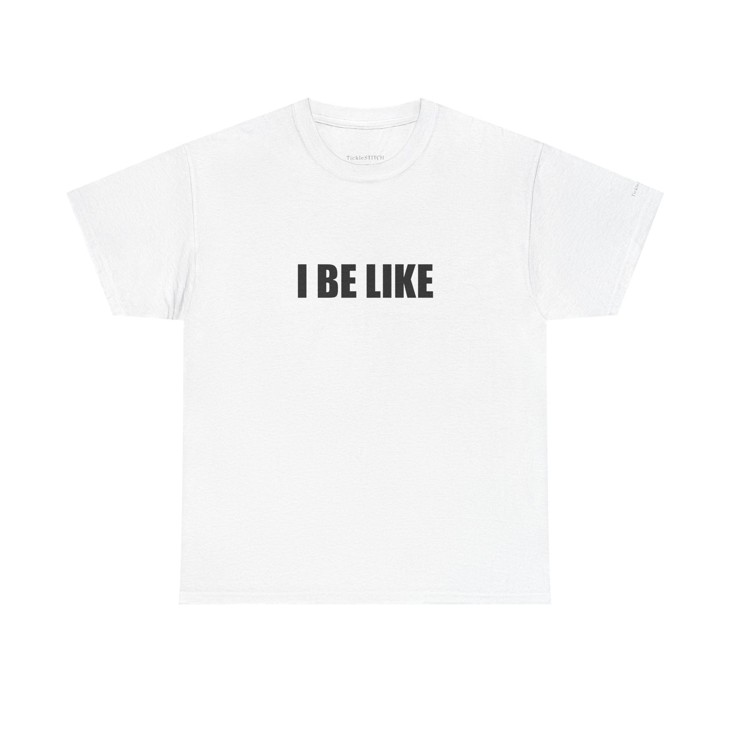 "I Be Like" Gen Z Slang Modern Vernacular Internet Culture Meme Tee