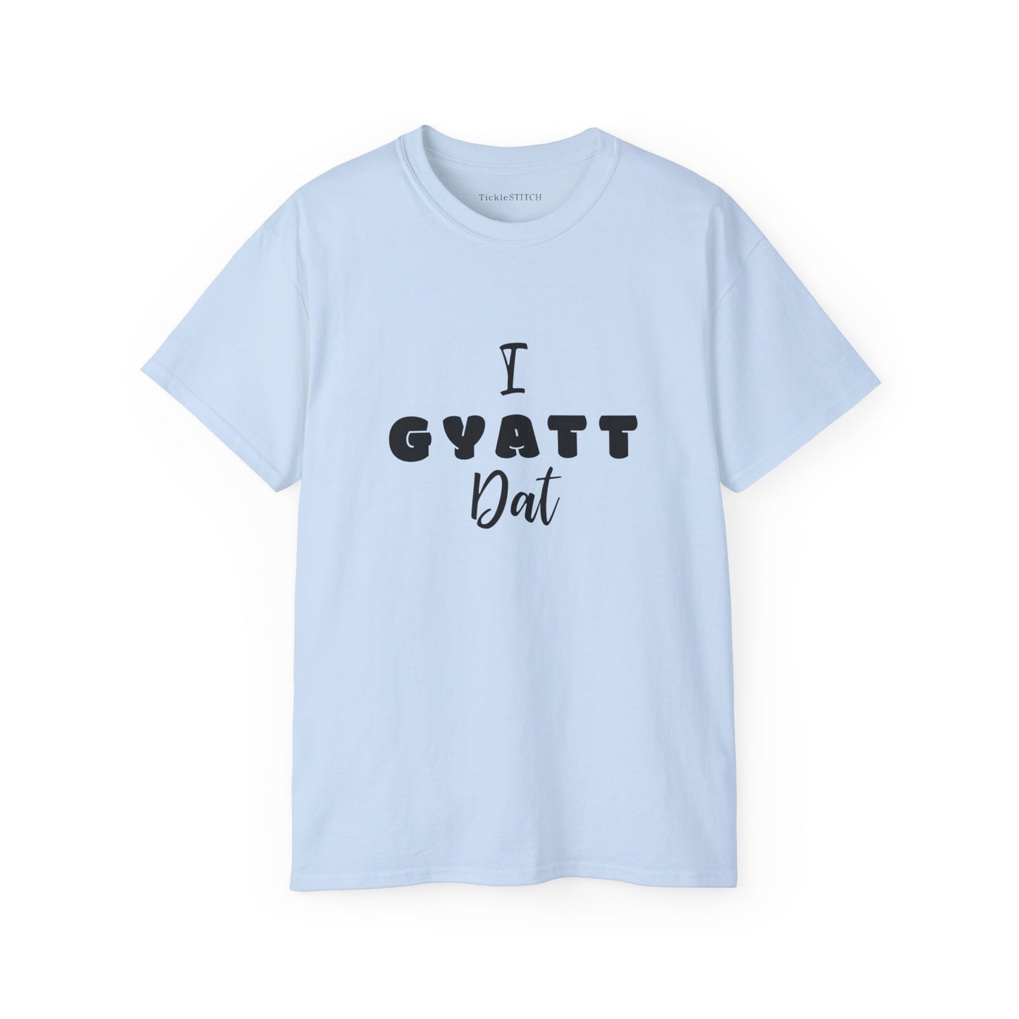 I Gyatt Dat, Gyatt Shirt, Gyatt, Big Butt, Fun and Stylish Apparel