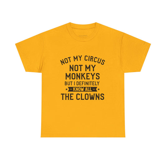Not My Circus Not My Monkeys Funny Clowns Humor T-Shirt Gift