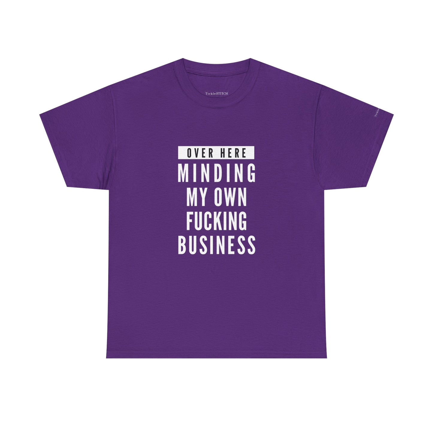 Over Here Minding My Own Fucking Business Tee – Privacy Advocate Shirt
