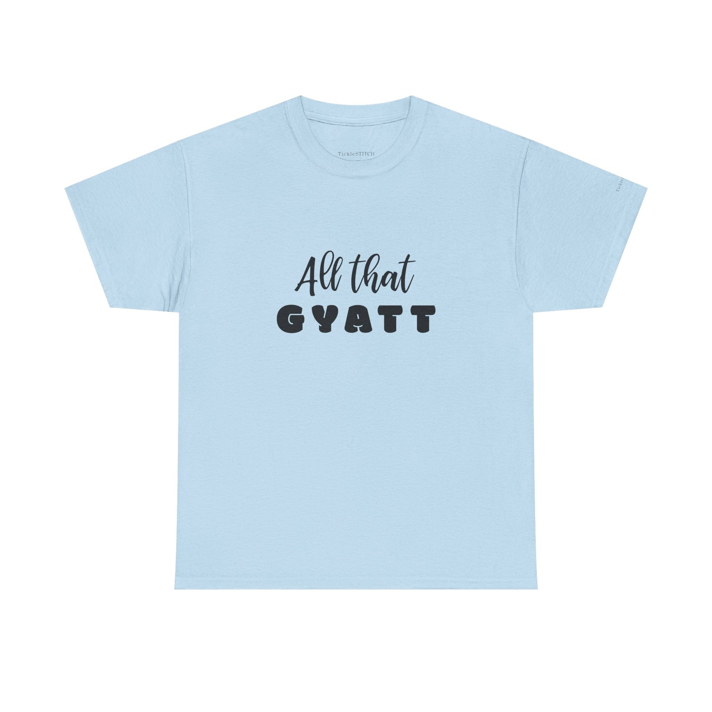 All That Gyatt Gen Z Slang Meme Shirt – Body Confidence Tee