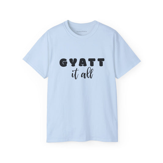 Gyatt It All | Humorous Youth Slang & Self-Assured Clothing