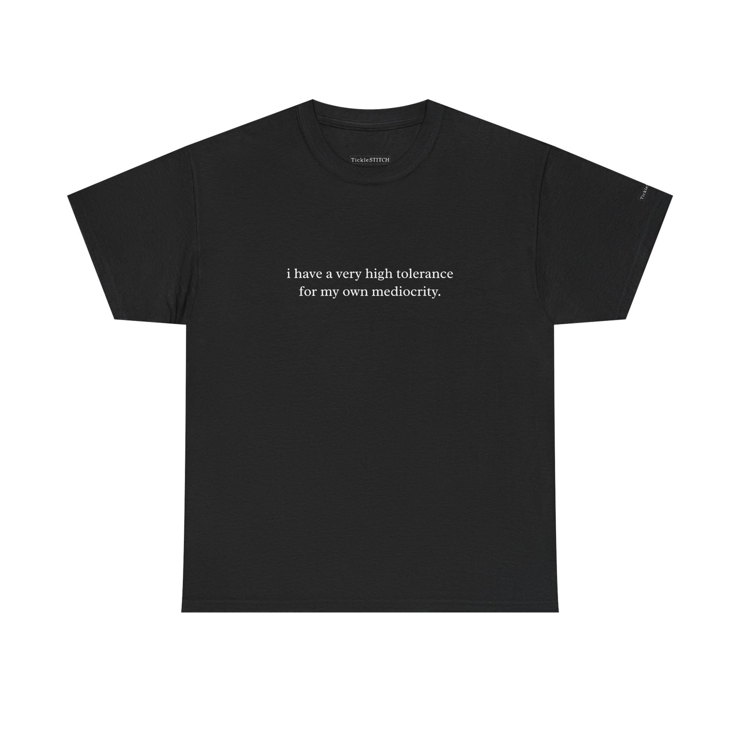 High Tolerance for My Own Mediocrity Sarcastic Funny T-Shirt