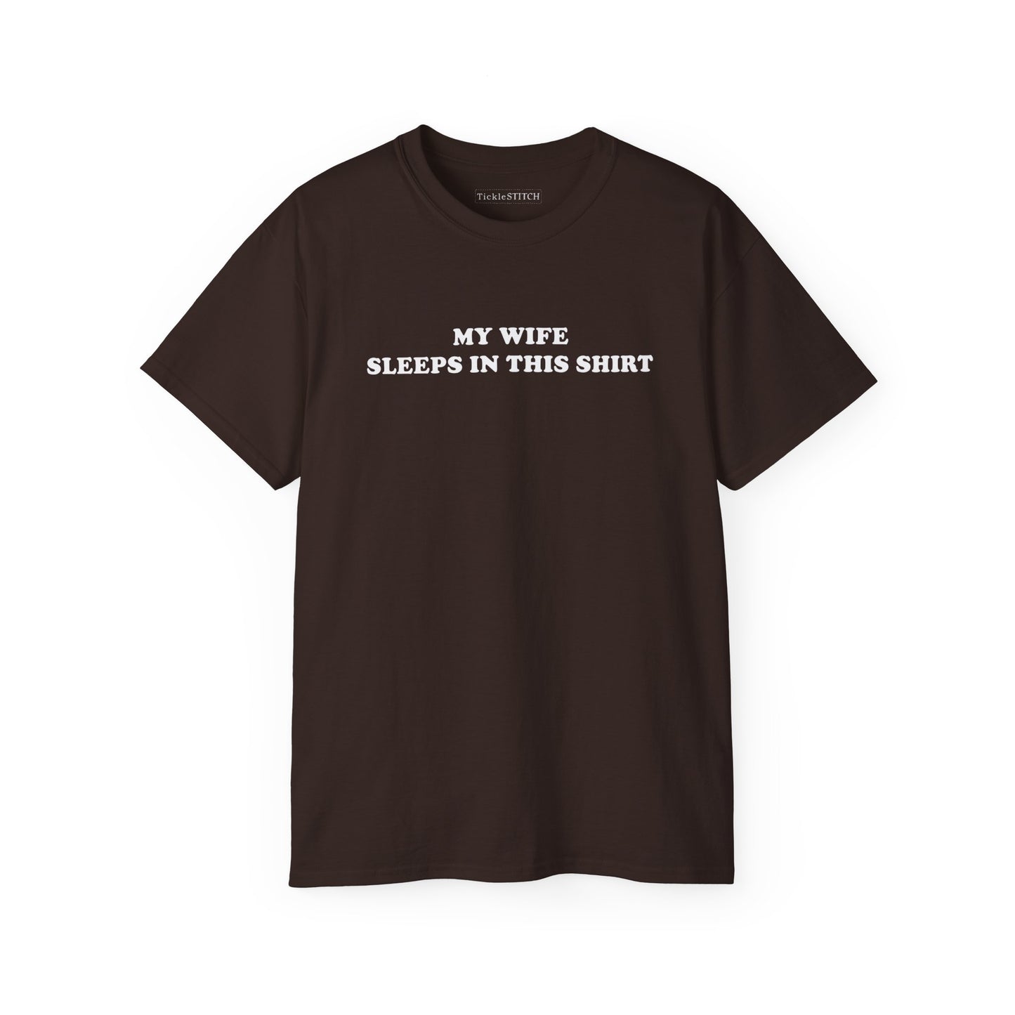 My Wife Sleeps In This Shirt Cotton Unisex Funny T-Shirt