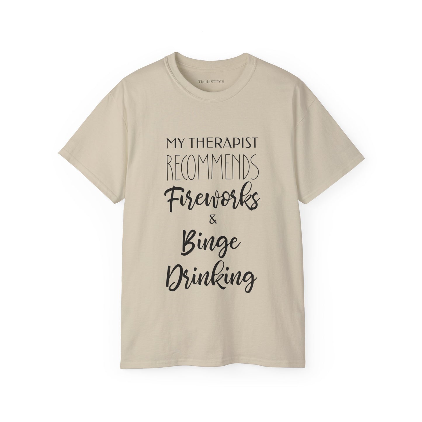 My Therapist Recommends Fireworks and Binge Drinking Cotton Unisex Funny T-Shirt