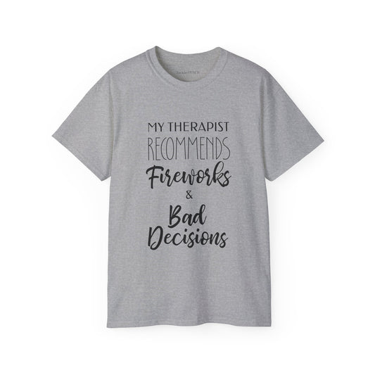 My Therapist Recommends Fireworks & Bad Decisions Funny T-Shirt | Sarcastic Humor Tee