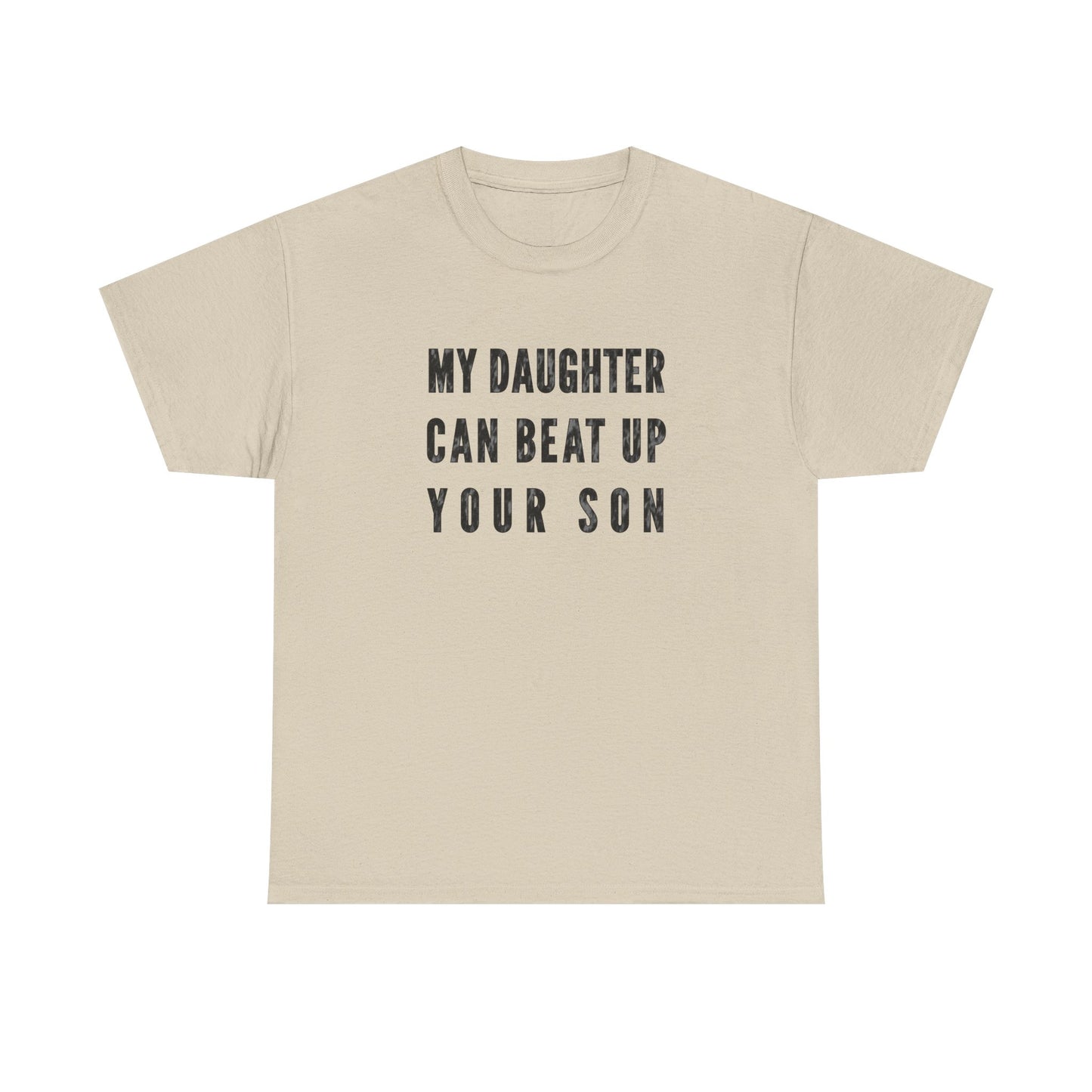 My Daughter Can Beat Up Your Son T-Shirt for Proud Dads