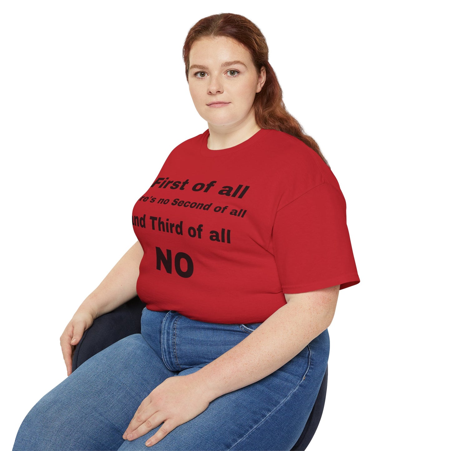 First of All There's No Second of All And Third of All NO Unisex Cotton Funny T-shirt