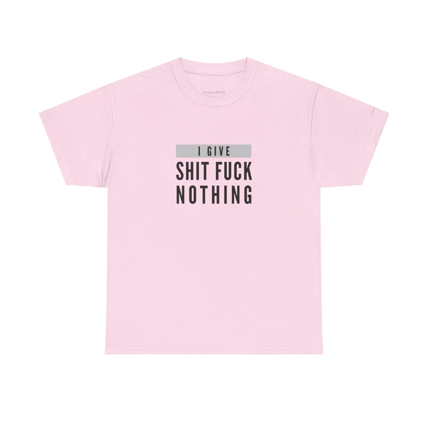 I Give Shit Fuck Nothing – Zero Fucks Given Offensive Tee