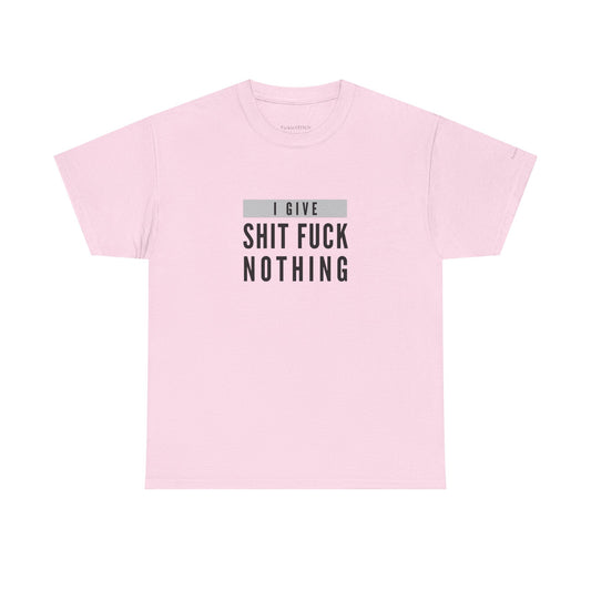 I Give Shit Fuck Nothing – Zero Fucks Given Offensive Tee