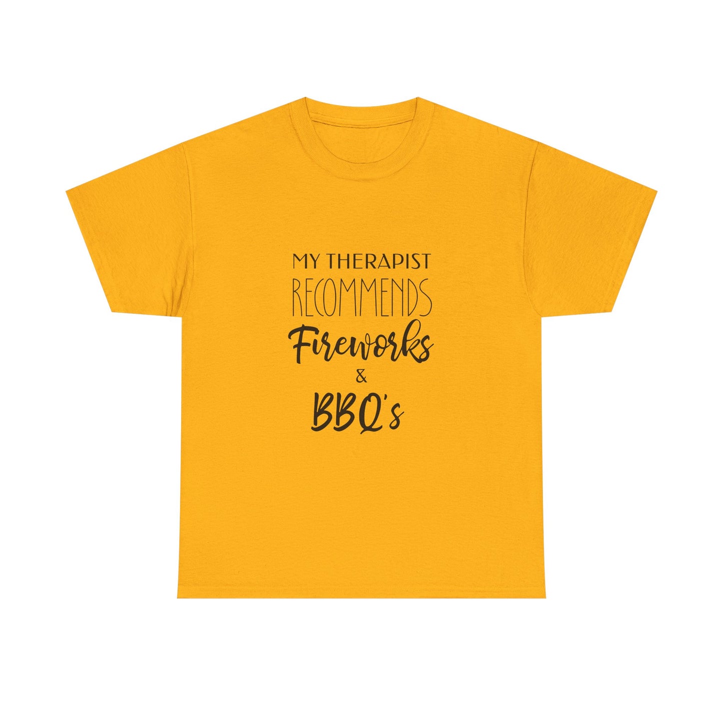 My Therapist Recommends Fireworks and BBQs Funny Fourth of July Tee
