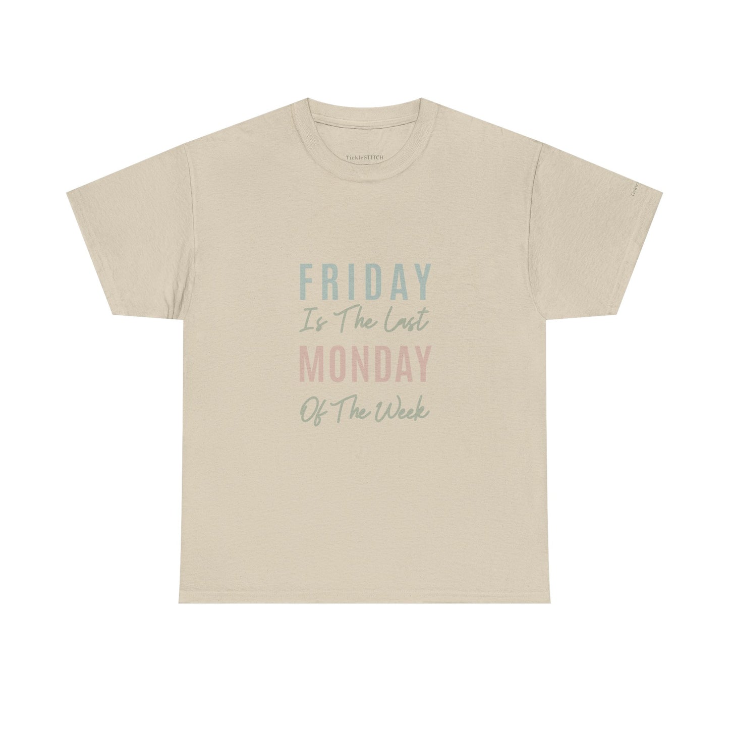 Friday Last Monday of Week Tee – TGIF Humor Work Week Grind Shirt