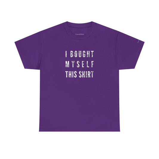 Independent Self-Gift Humor Tee – I Bought Myself This Shirt