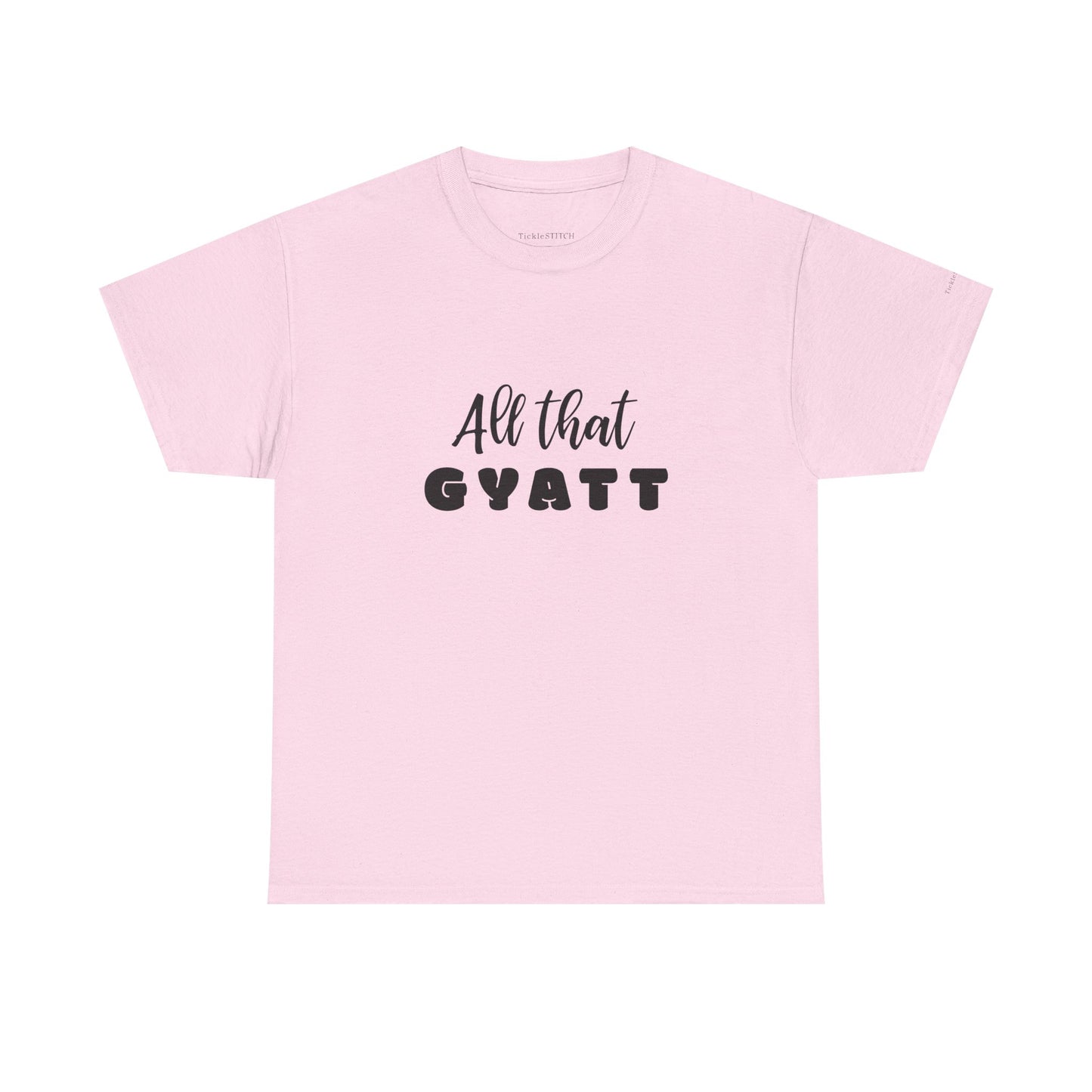 All That Gyatt Gen Z Slang Meme Shirt – Body Confidence Tee