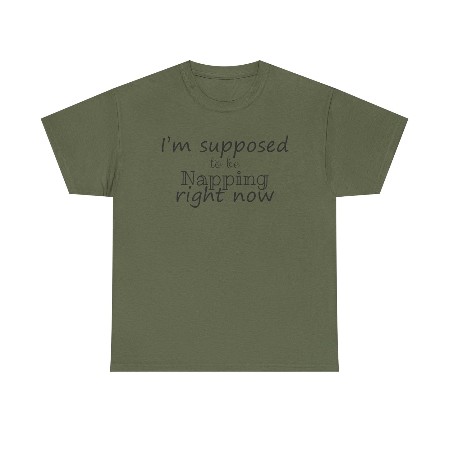I'm Supposed To Be Napping Right Now Funny Sleep Lover T-Shirt