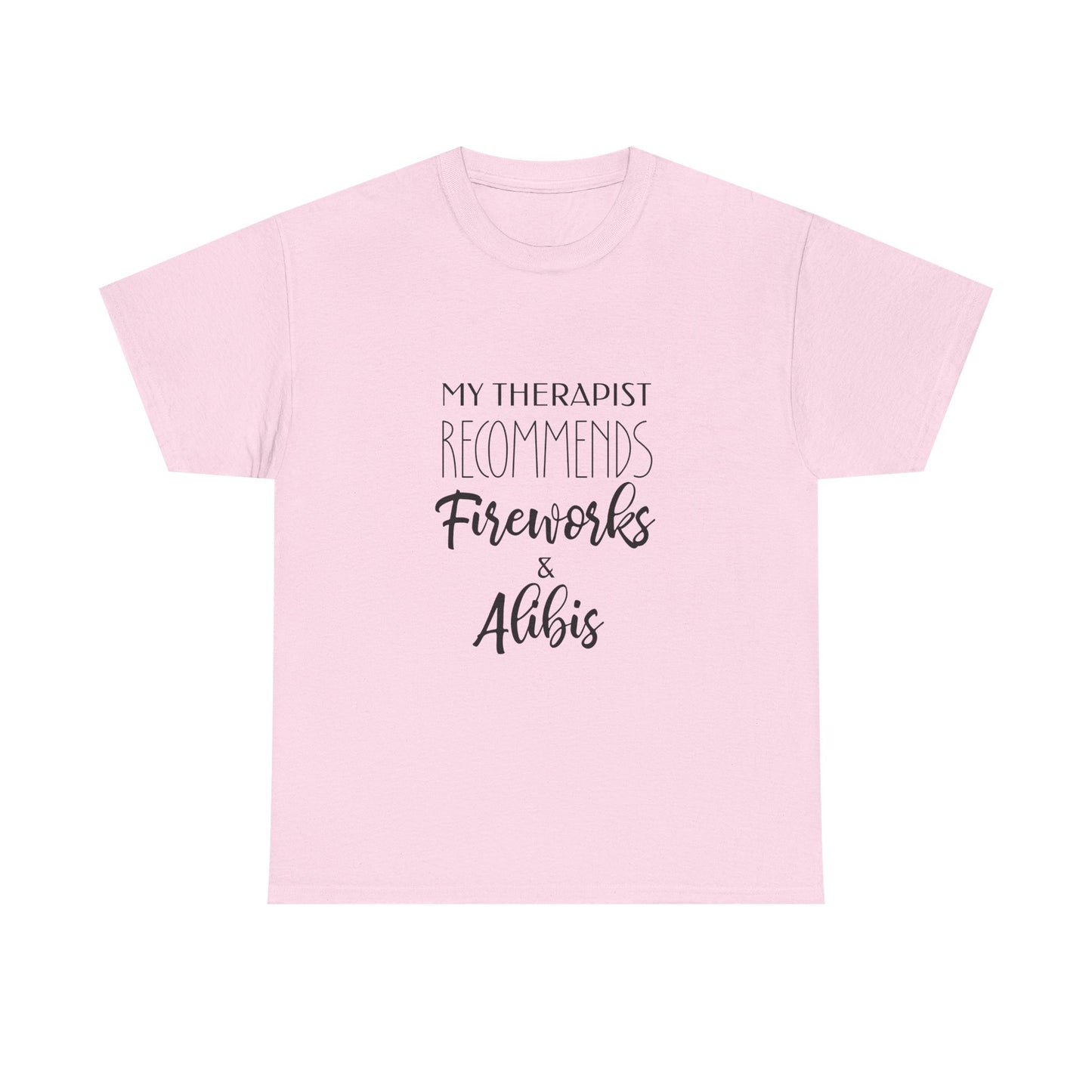 My Therapist Recommends Fireworks and Alibis Funny July 4th Shirt