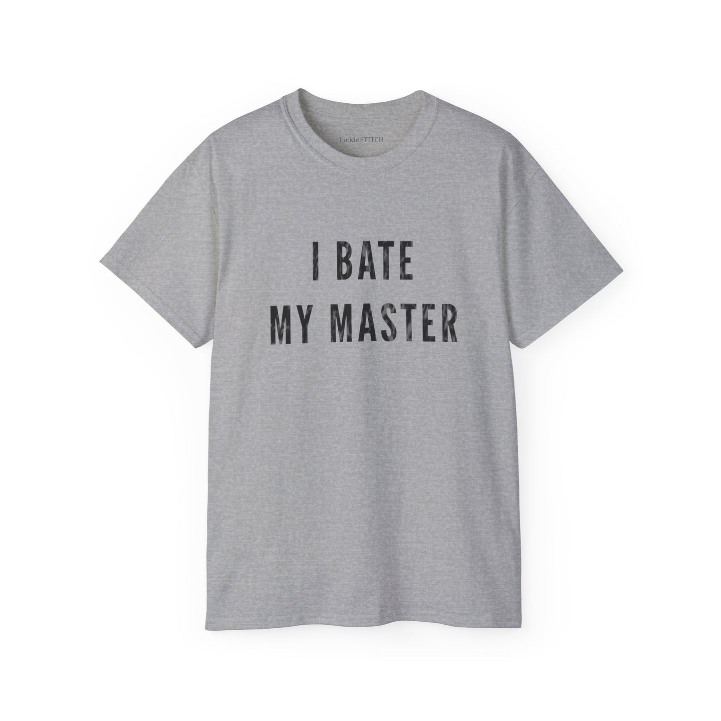 I Bate My Master, Masterbation Joke Cotton Unisex Funny T-Shirt