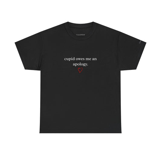 Cupid Owes Me An Apology Funny Valentine's Day Heartbreak T-Shirt