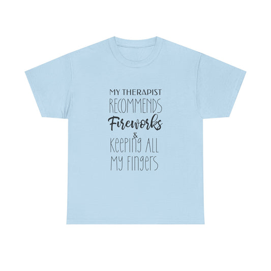 My Therapist Recommends Fireworks And Keeping All My Fingers Shirt