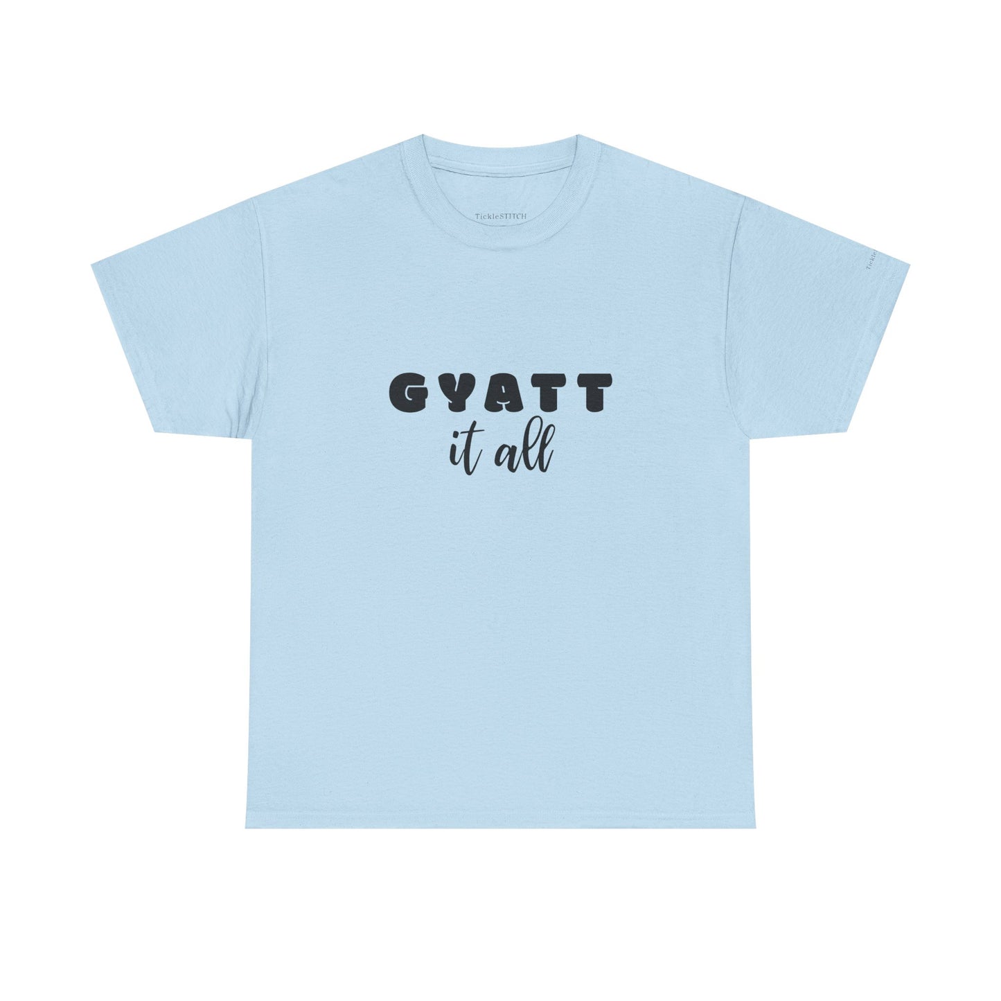 Gyatt It All Gen Z Slang Meme Shirt – Big Butt Confidence Tee