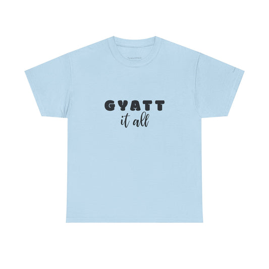"Gyatt It All" Gen Z Slang Meme Shirt – Body Confidence Humor Tee