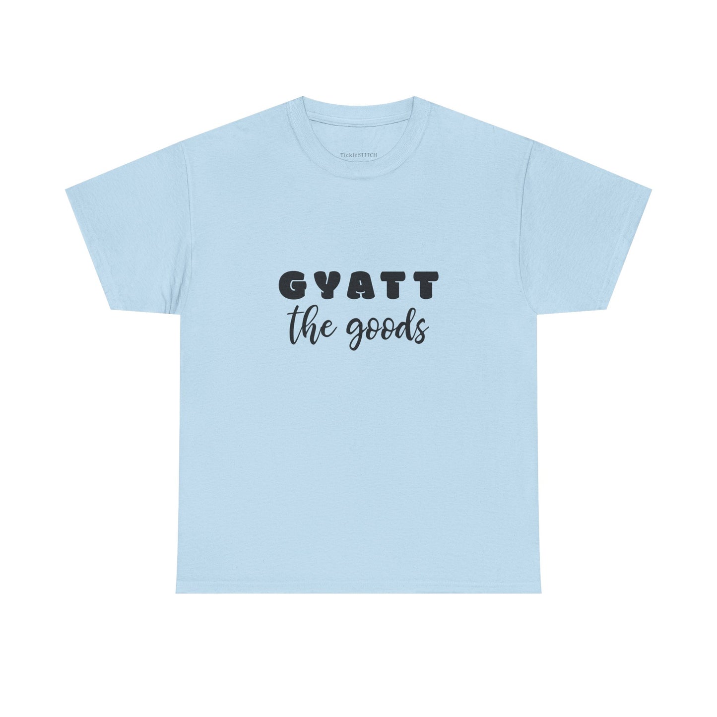 Gyatt The Goods Nice Butt Booty Gains Confident Curves Gym Tee