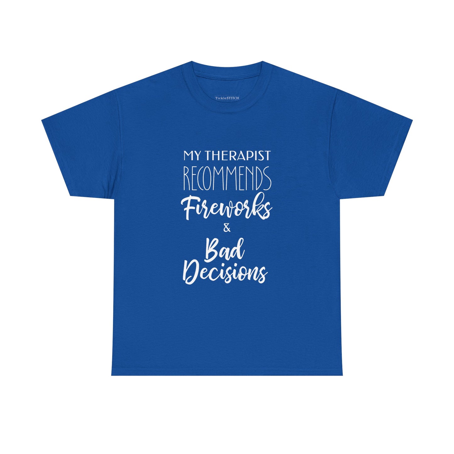 My Therapist Recommends Fireworks Bad Decisions Funny 4th of July Tee