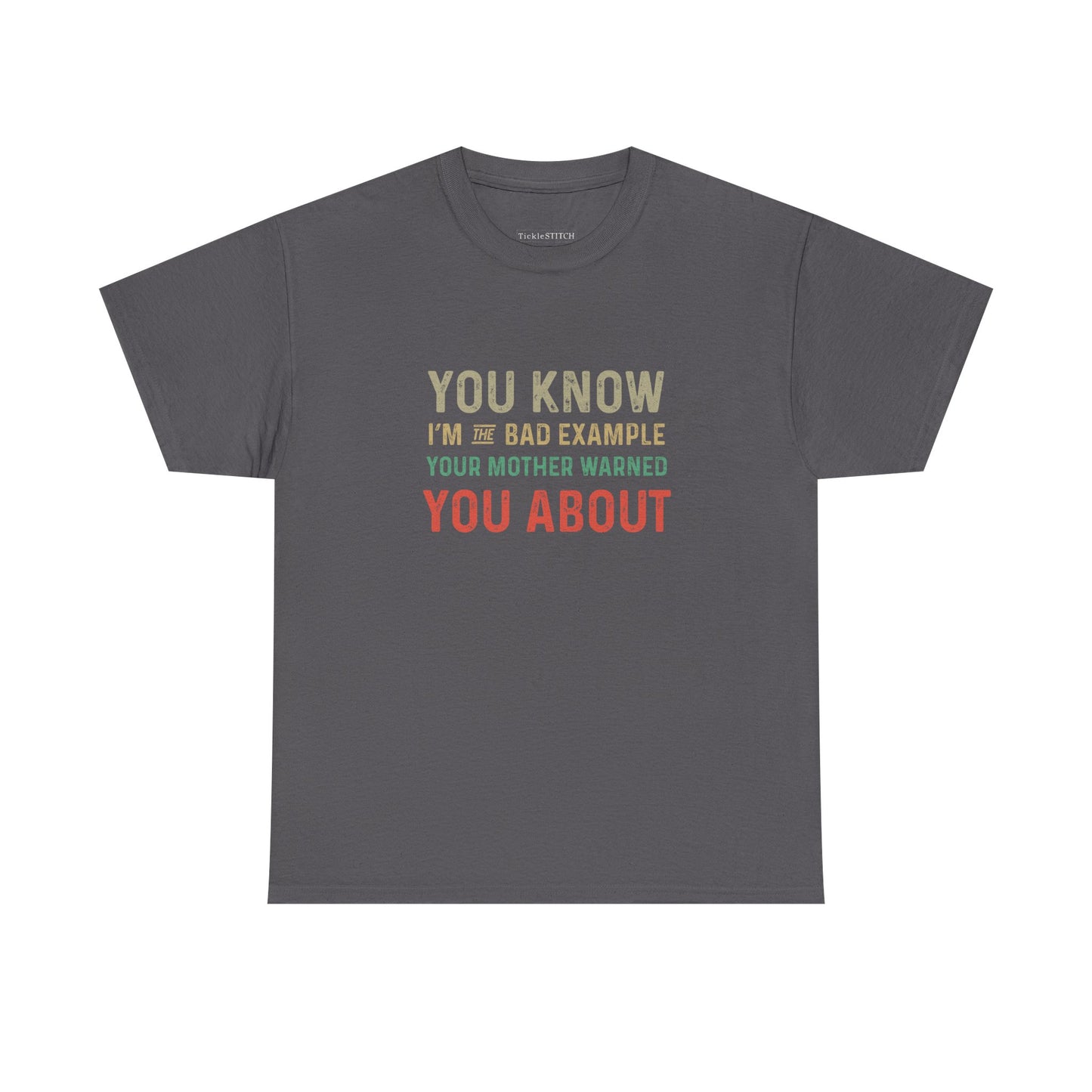 Bad Example Your Mother Warned You About Funny Sarcastic Tee