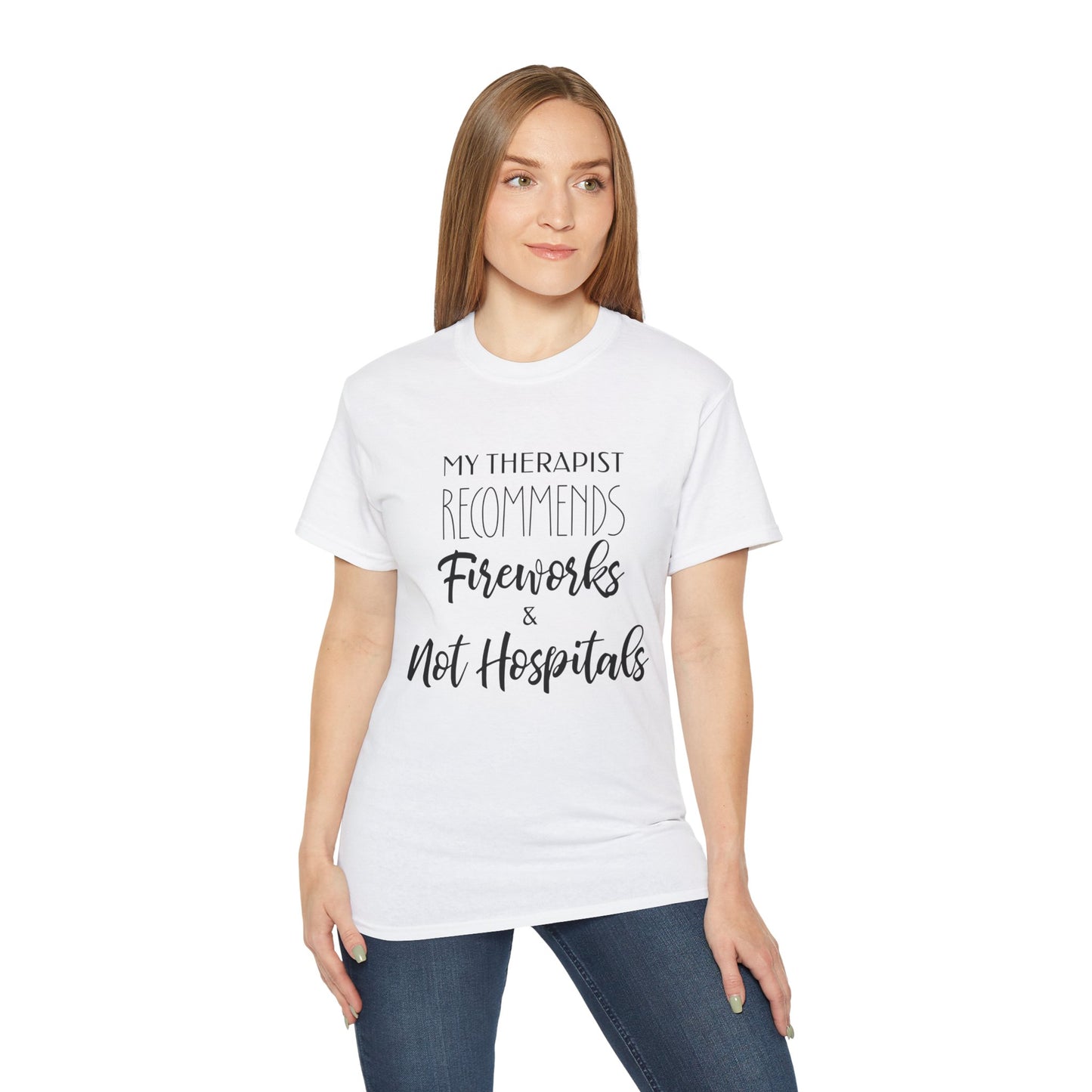 My Therapist Recommends Fireworks and Not Hospitals Cotton Unisex Funny T-Shirt