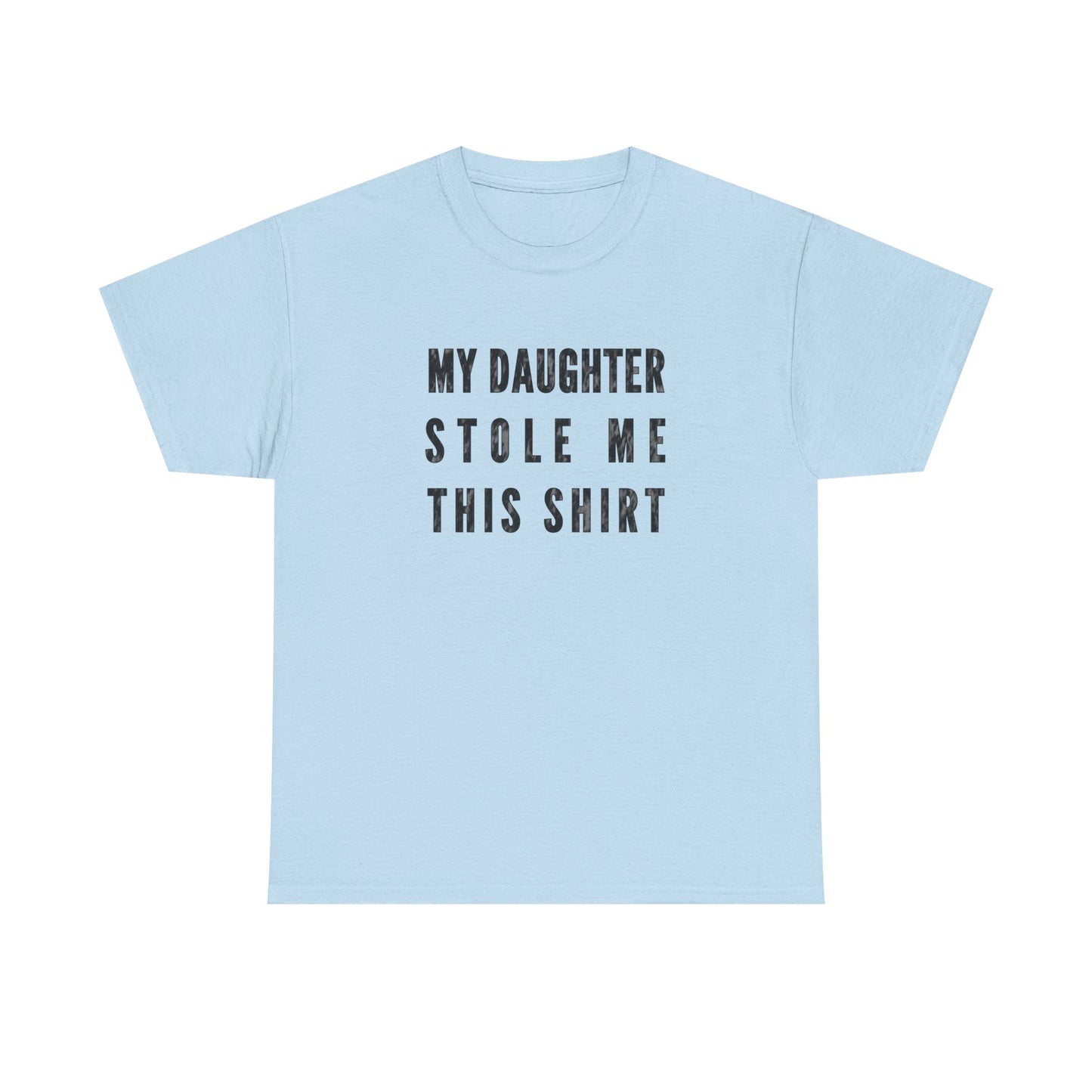 My Daughter Stole Me This Shirt Funny Daddy Daughter Humor Gift