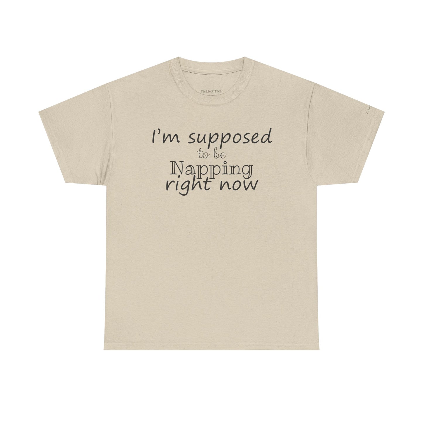 I'm Supposed To Be Napping Right Now Funny Sleep Lover T-Shirt