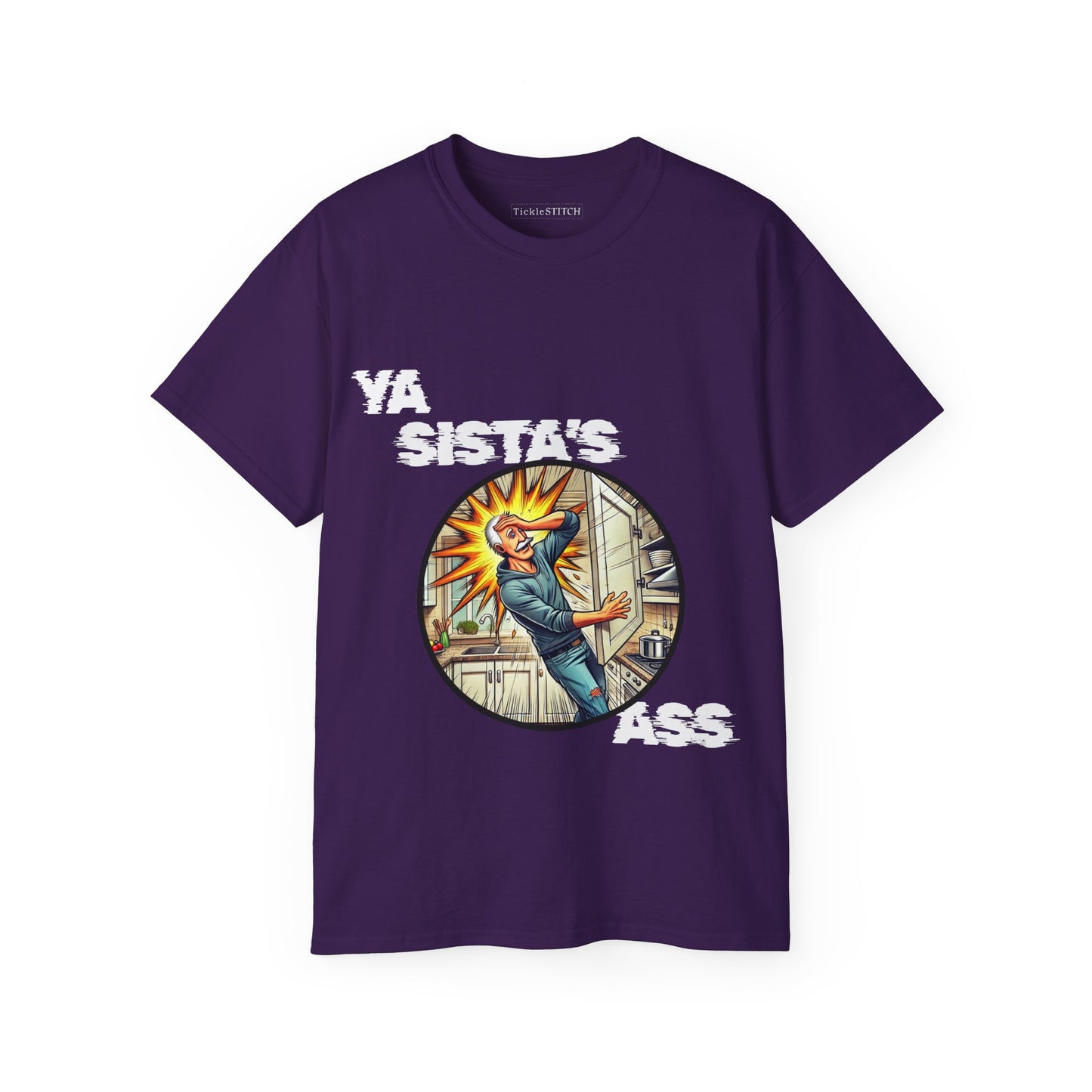 Ya Sista's Ass Dad Joke Tee - Offensive Humor & Funny Old Man Gag Gift