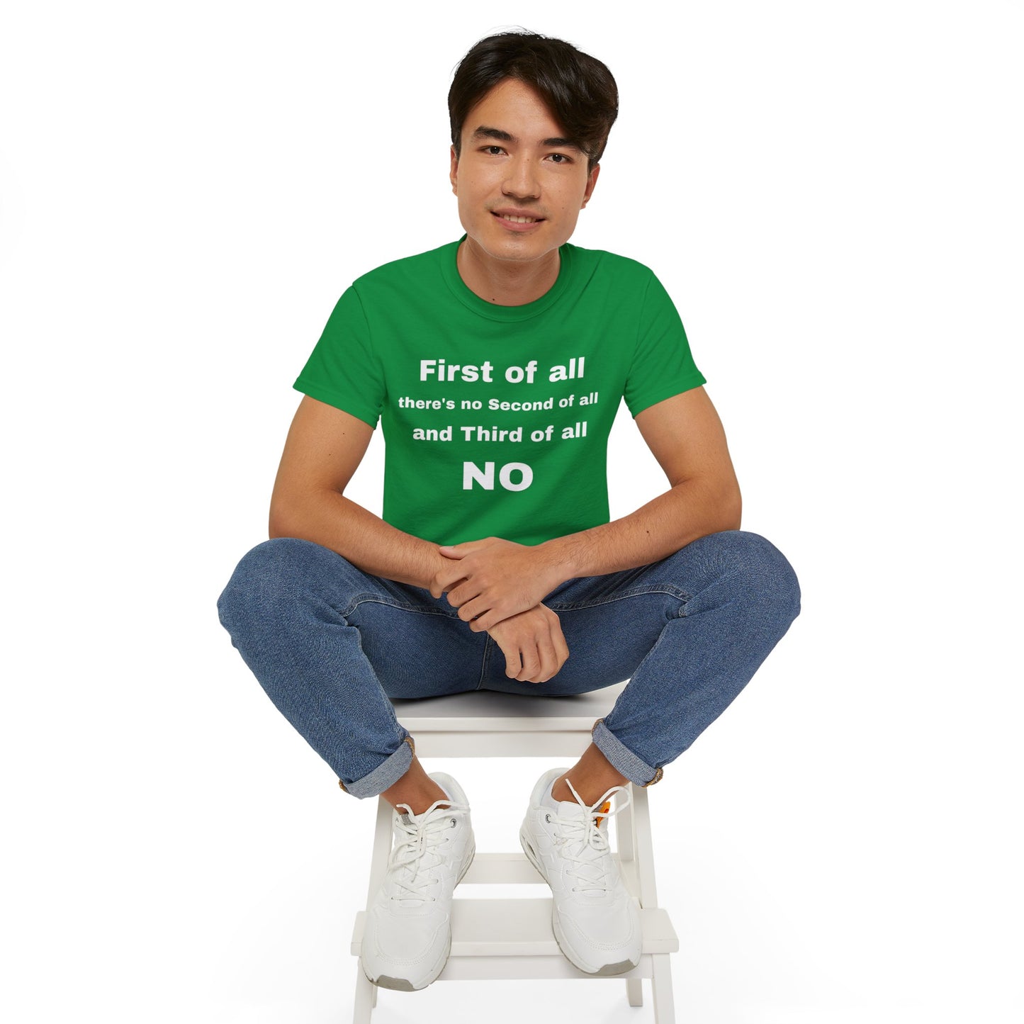 First of All There's No Second of All And Third of All NO Unisex Cotton Funny T-shirt