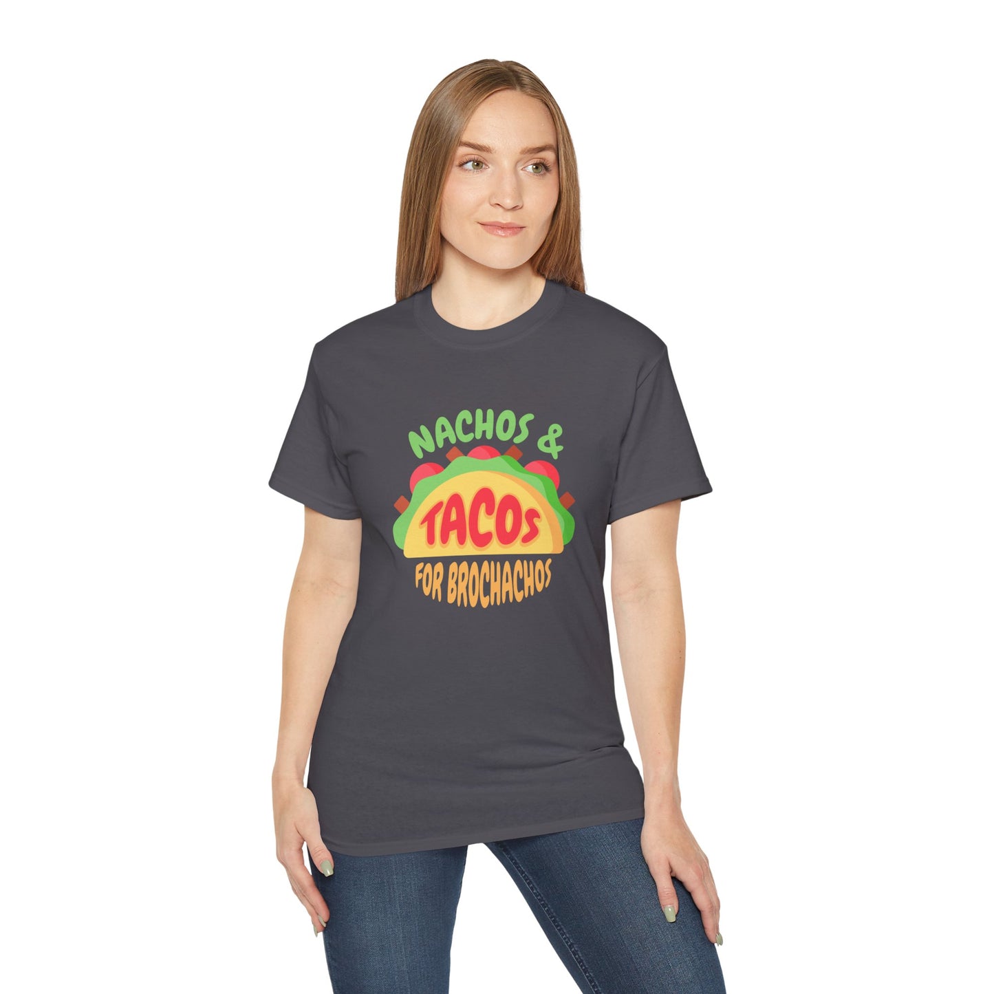 Nachos and Tacos for BroChachos Unisex Cotton Funny T-shirt