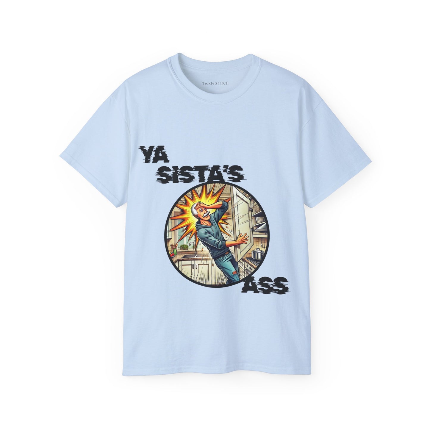 Ya Sista's Ass Dad Joke Tee - Offensive Humor & Funny Old Man Gag Gift