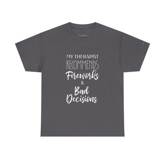 Therapist Recommends Fireworks & Bad Decisions Funny 4th of July Tee