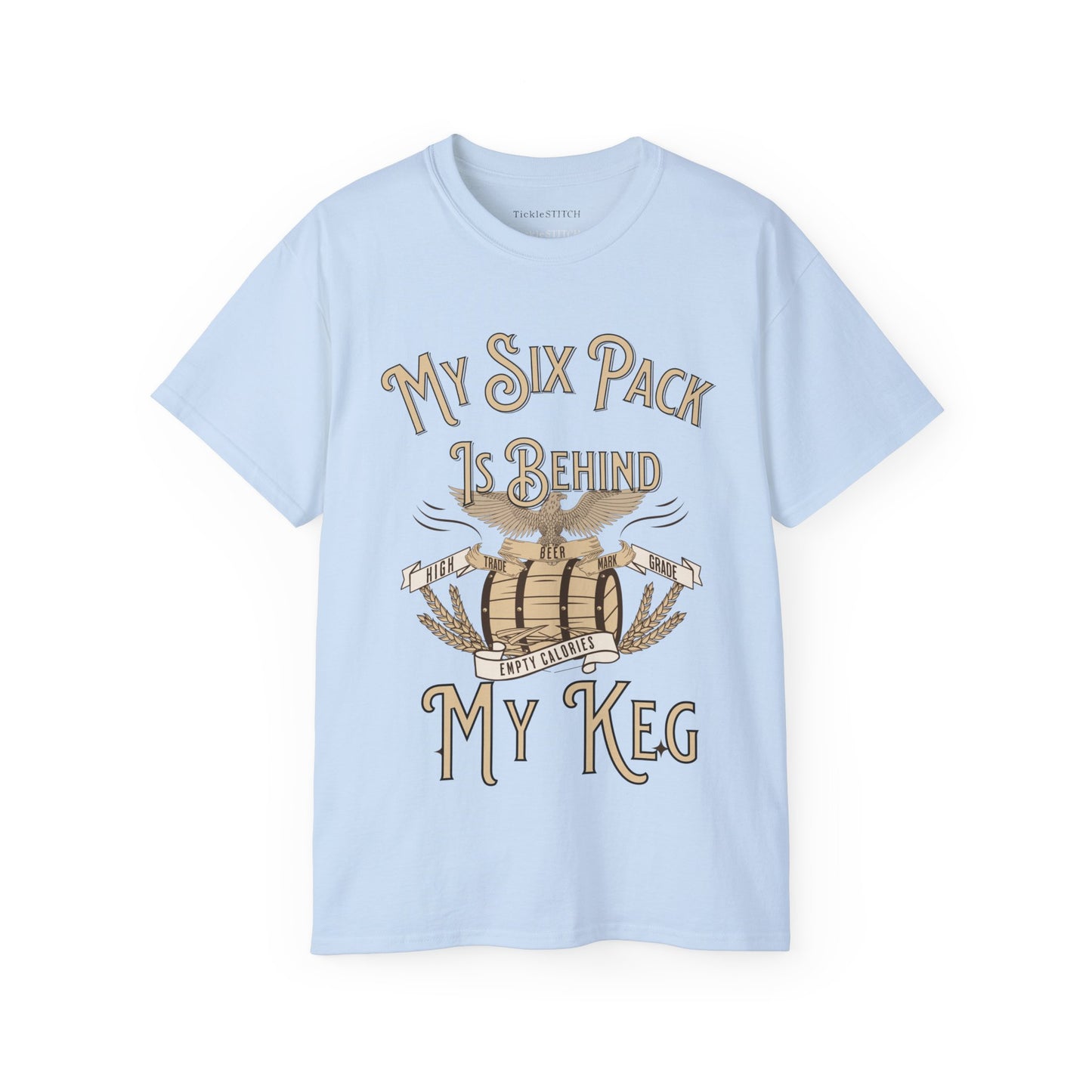 My Six Pack is Behind my Keg Unisex Cotton Funny T-shirt