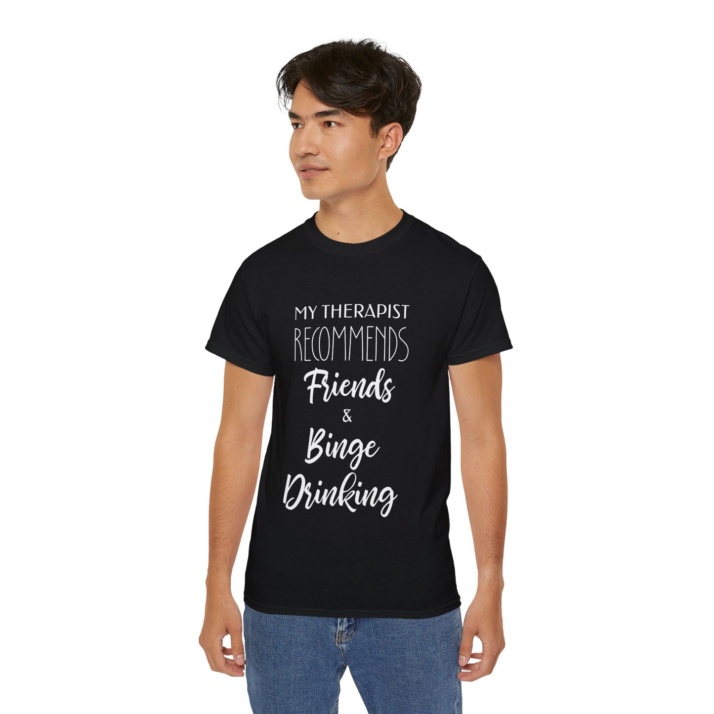 My Therapist Recommends Friends and Binge Drinking Cotton Unisex Funny T-Shirt