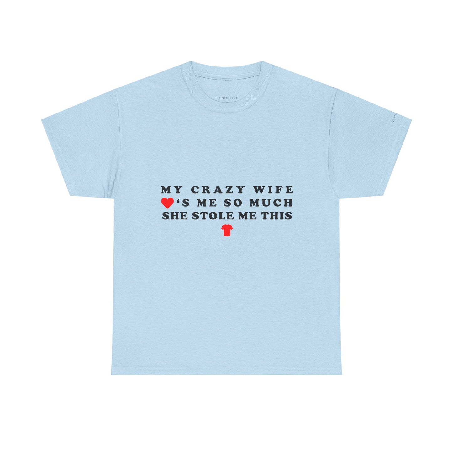 My Crazy Wife Stole My Shirt Funny Husband Gift Marriage Joke Tee