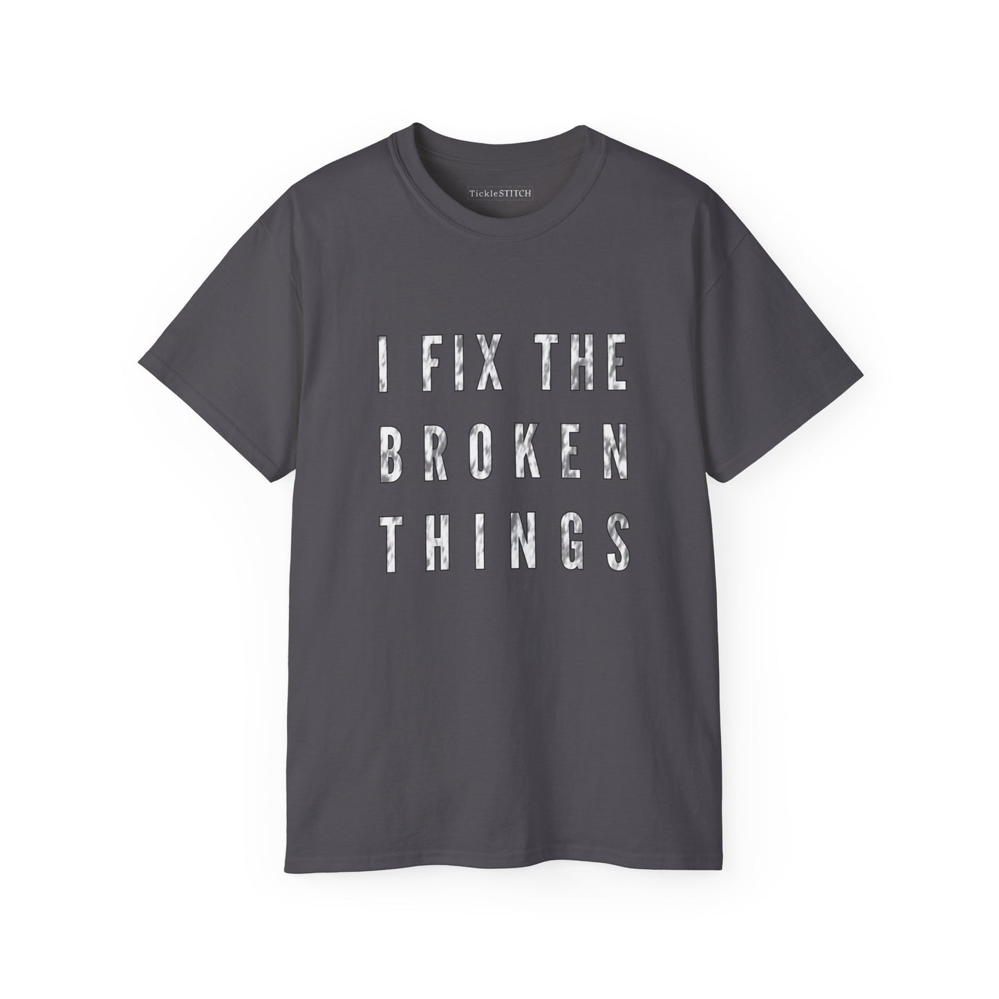 I Fix The Broken Things Cotton Unisex Funny T-Shirt