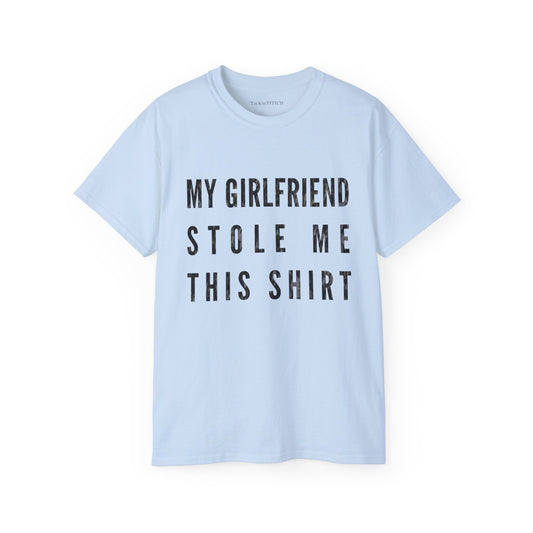 My Girlfriend Stole Me This Shirt - Funny Sarcastic Relationship Humor Men's T-Shirt