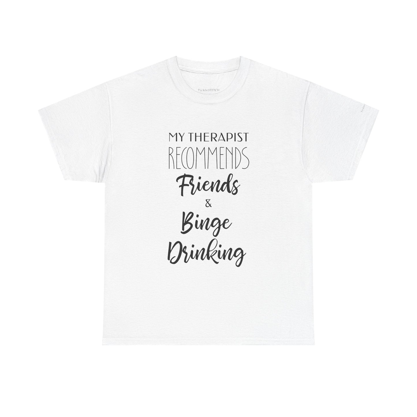 My Therapist Says Friends Binge Drinking Funny Alcohol Therapy Tee