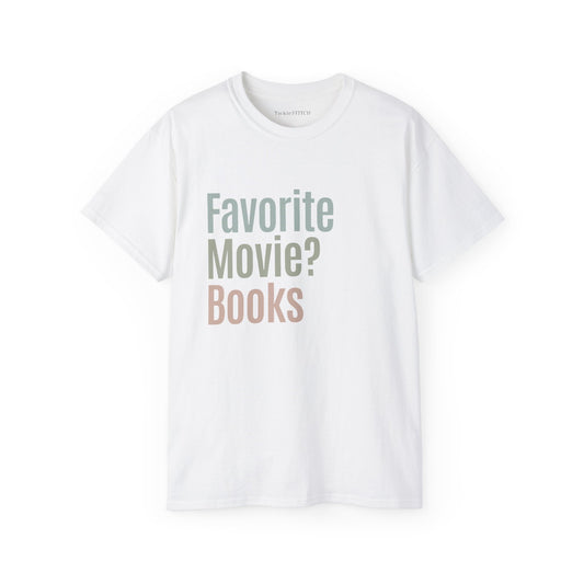 Favotie Movie? Books Cotton Unisex Funny T-Shirt