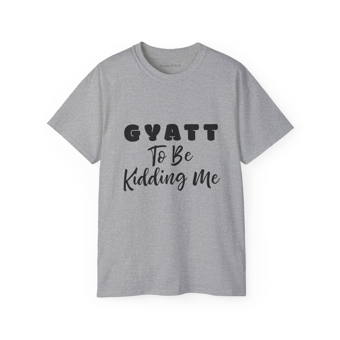 Gyatt to Be Kidding Me, Gyatt Shirt, Big Butt, Nice Ass