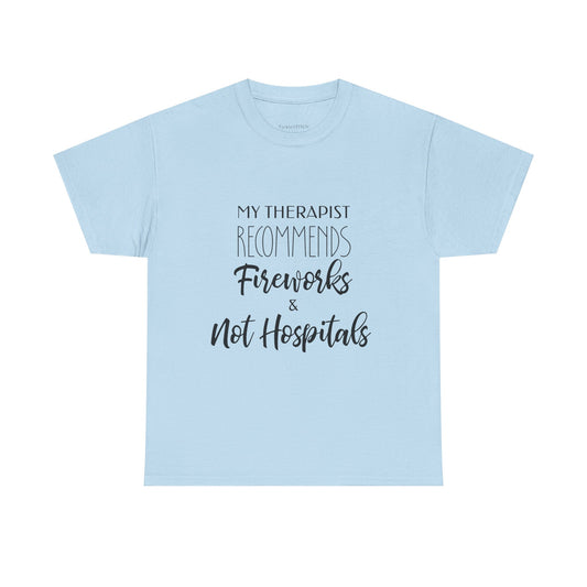 Therapist Recommends Fireworks Not Hospitals Funny Mental Health Tee