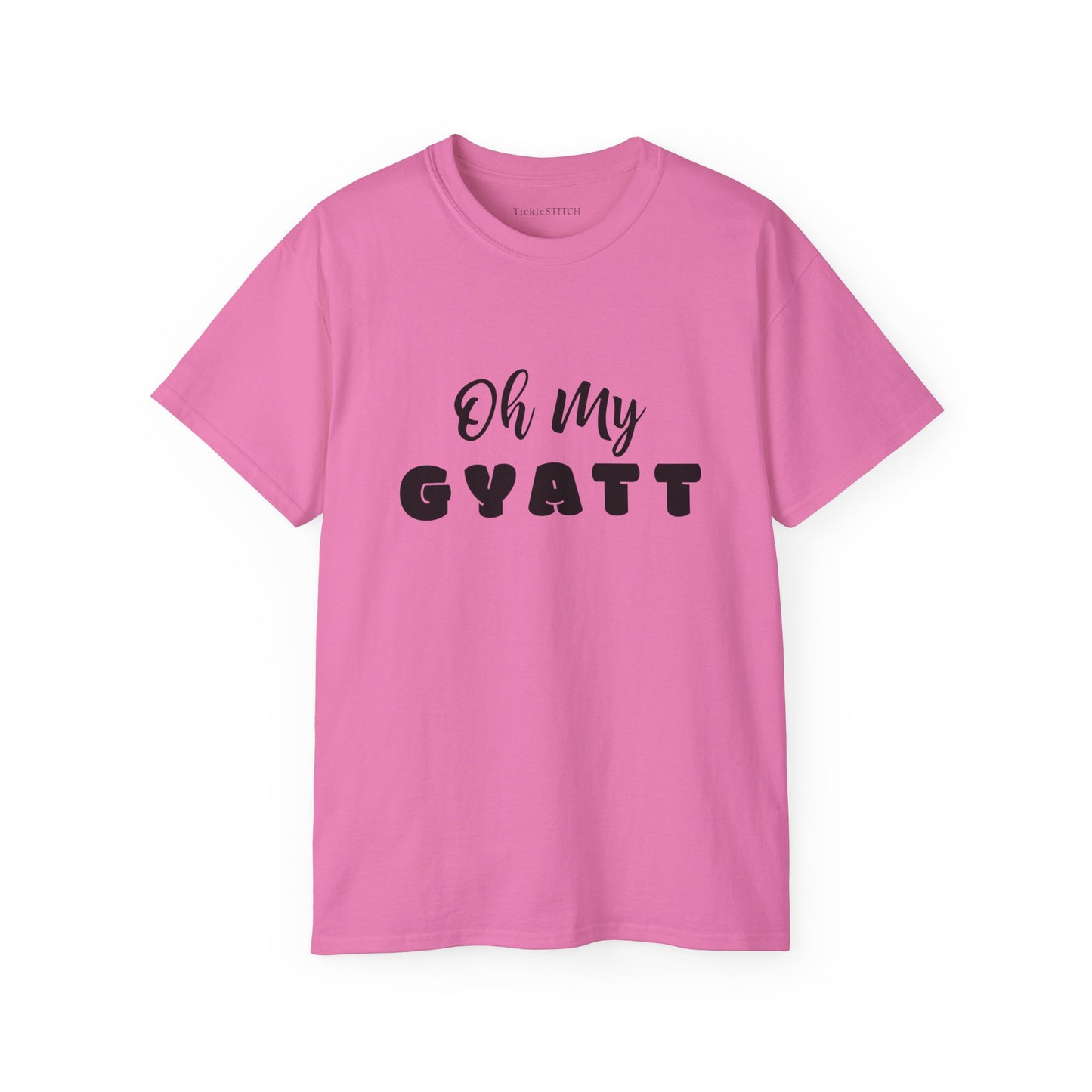 Oh My Gyatt Funny Gen Z Slang Tee – Humorous Body Positive Apparel